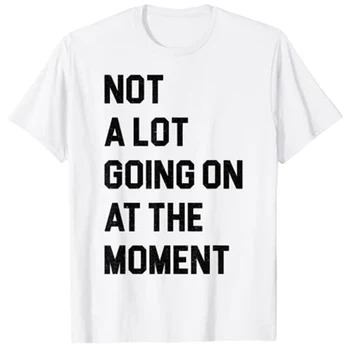 Nie Veľa Deje v Momente, Zábavné Lenivý Nudiť Sarkastický T-Shirt